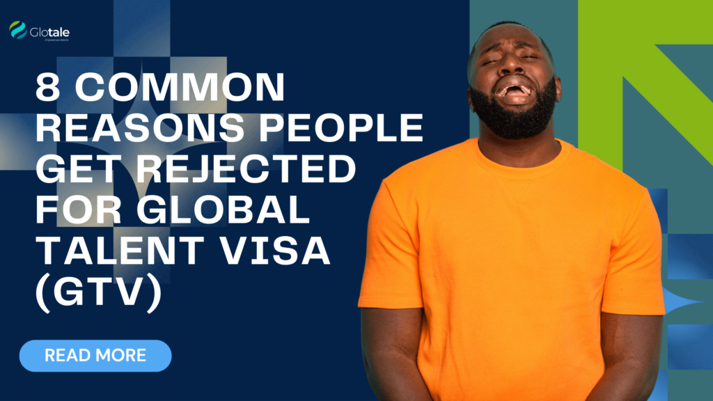 Common Reasons for Global Talent Visa (GTV) Rejection